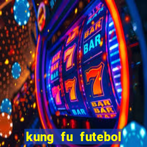 kung fu futebol clube online dublado